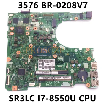 BR-0208V7 0208V7 208V7 placa-mãe Para DELL 3576 Laptop placa-Mãe 17841-1 Com SR3LC I7-8550U de CPU de 100% Totalmente Testado a Funcionar Bem
